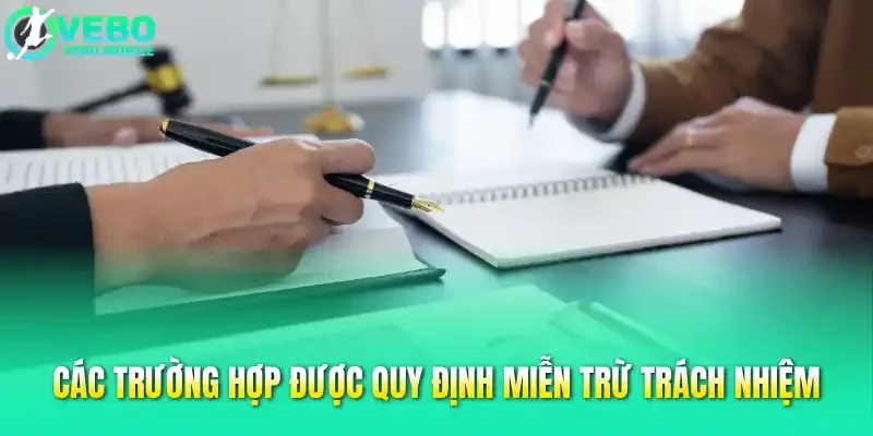 Các trường hợp được quy định miễn trừ trách nhiệm