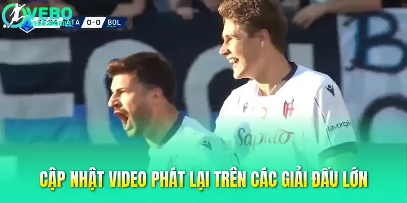 Cập nhật video phát lại trên các giải đấu lớn