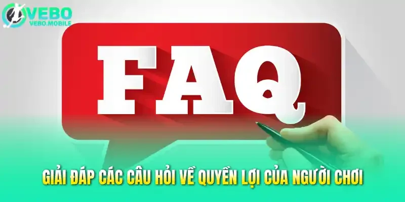 Giải đáp các câu hỏi về quyền lợi của người chơi