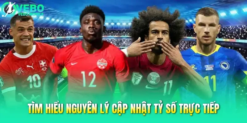 Tìm hiểu nguyên lý cập nhật tỷ số trực tiếp