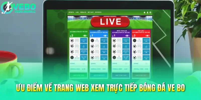 Ưu điểm về trang web xem trực tiếp bóng đá Ve bo