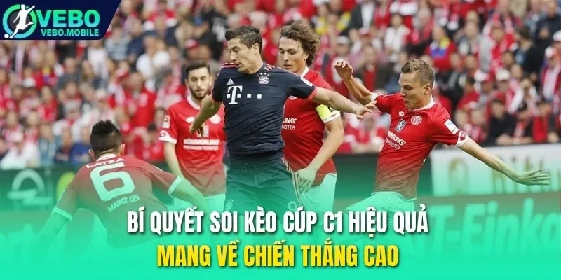 Bí quyết soi kèo cúp C1 hiệu quả mang về chiến thắng cao 