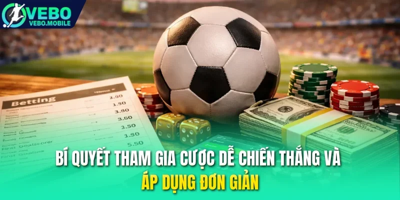 Bí quyết tham gia cược dễ chiến thắng và áp dụng đơn giản