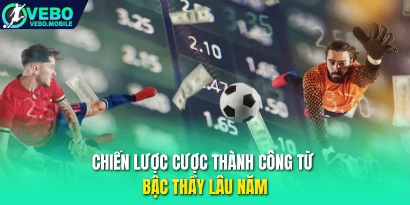 Chiến lược cược thành công từ bậc thầy lâu năm