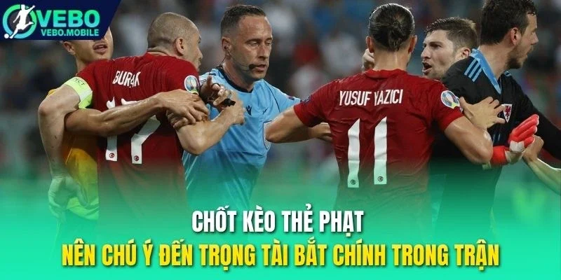 Chốt kèo thẻ phạt nên chú ý đến trọng tài bắt chính trong trận