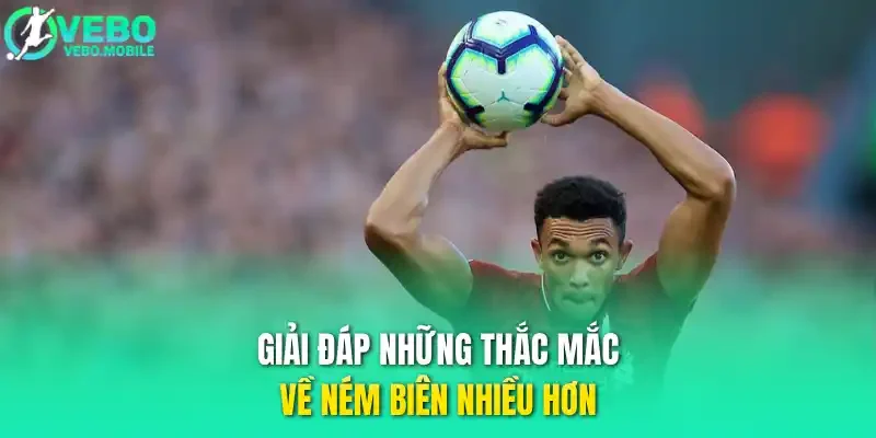 Giải đáp những thắc mắc về ném biên nhiều hơn