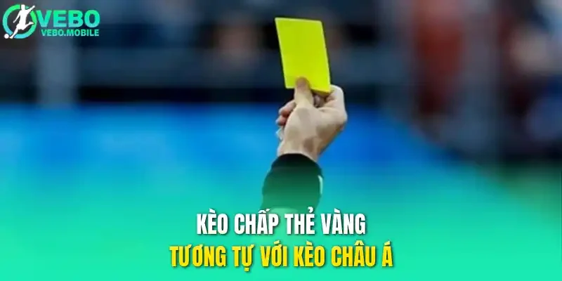 Kèo chấp thẻ vàng tương tự với kèo châu Á