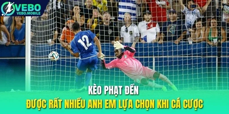 Kèo phạt đền được rất nhiều anh em lựa chọn khi cá cược