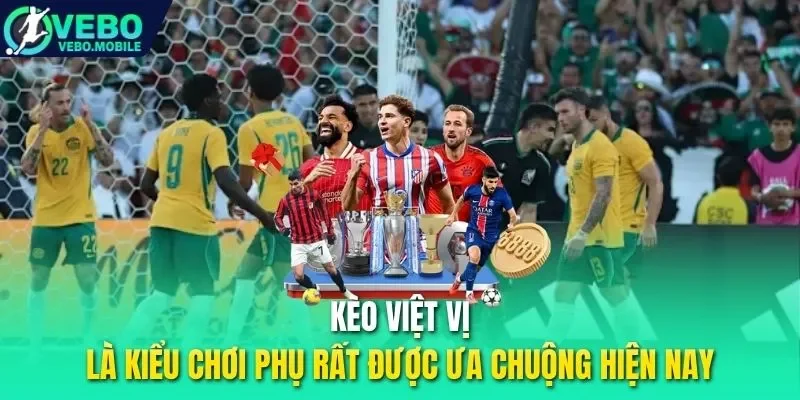 Kèo việt vị là kiểu chơi phụ rất được ưa chuộng hiện nay