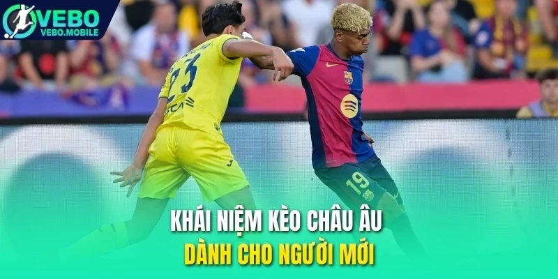Khái niệm kèo châu Âu dành cho người mới