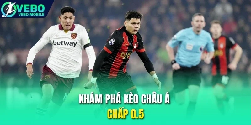 Khám phá kèo châu Á chấp 0.5