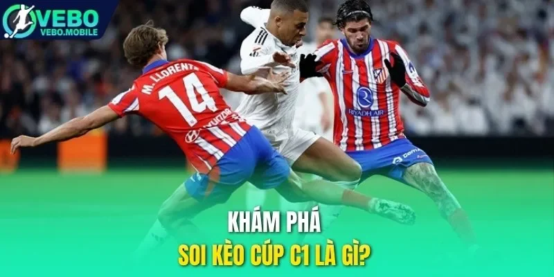 Khám phá soi kèo cúp C1 là gì? 