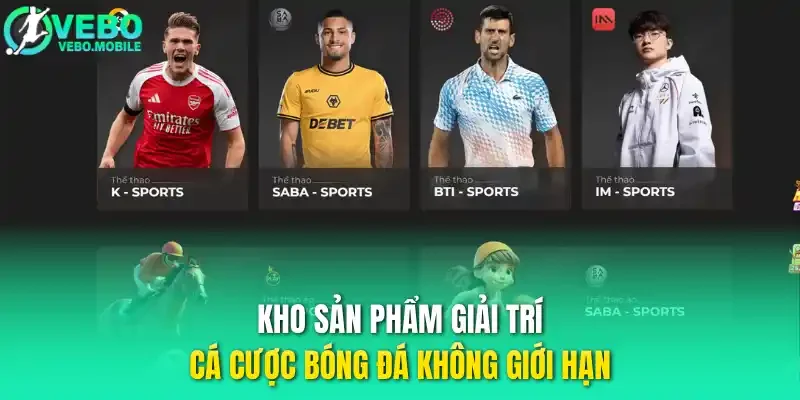 Kho sản phẩm giải trí cá cược bóng đá không giới hạn
