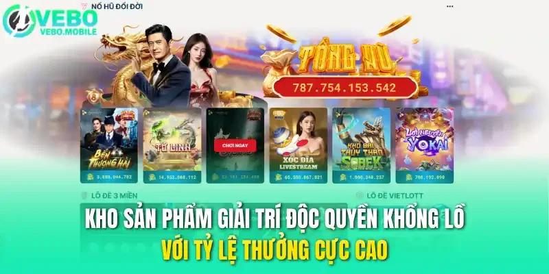 Kho sản phẩm giải trí độc quyền khổng lồ với tỷ lệ thưởng cực cao