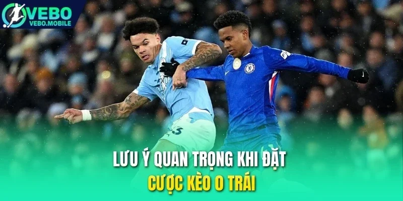 Lưu ý quan trọng khi đặt cược kèo 0 trái