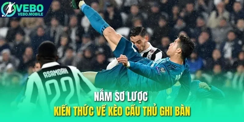 Nắm sơ lược kiến thức về kèo cầu thủ ghi bàn