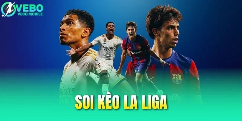 Soi Kèo La Liga - Giải Mã Kèo Và Cách Chốt Cược Thơm Hôm Nay 