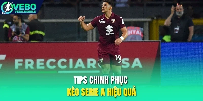 Tips chinh phục kèo Serie A hiệu quả