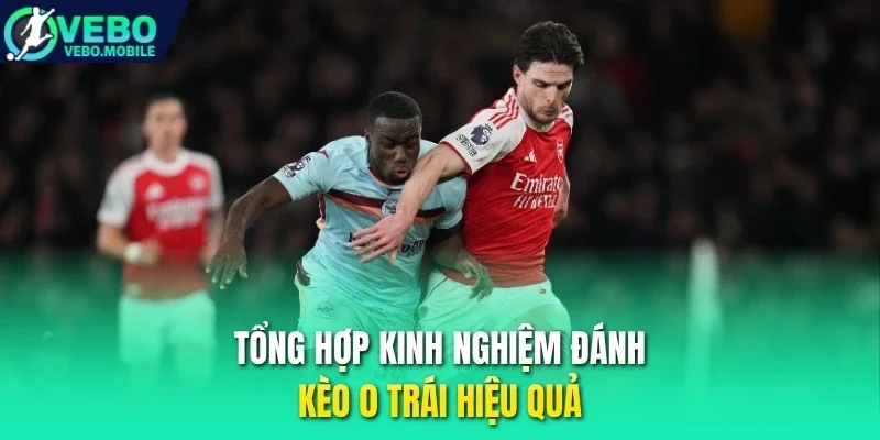 Tổng hợp kinh nghiệm đánh kèo 0 trái hiệu quả