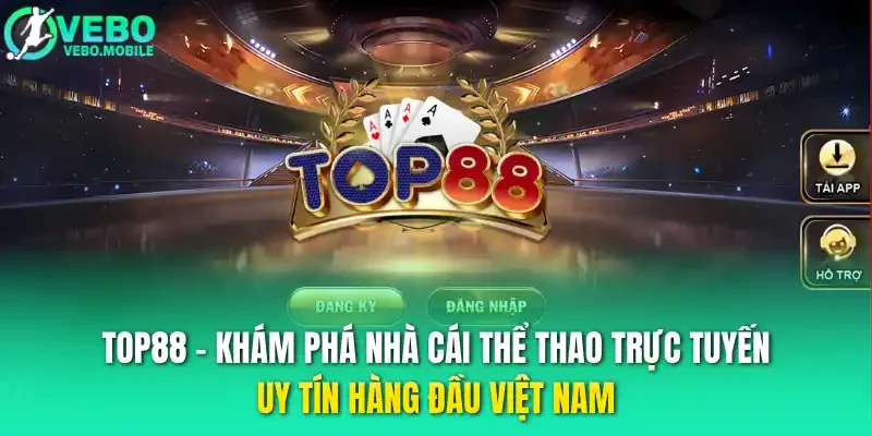 Top88 - Khám phá nhà cái thể thao trực tuyến uy tín hàng đầu Việt Nam