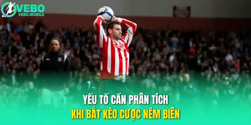 Yếu tố cần phân tích khi bắt kèo cược ném biên